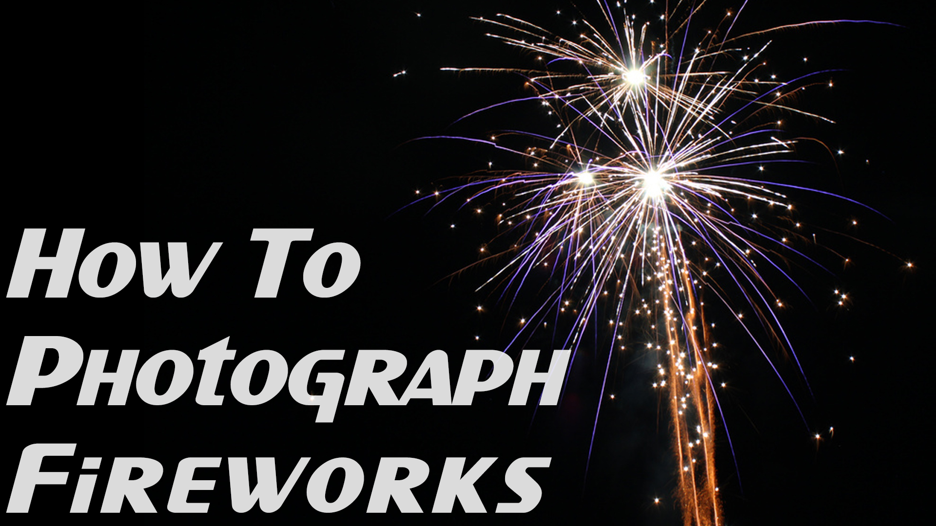 How To Photograph Fireworks