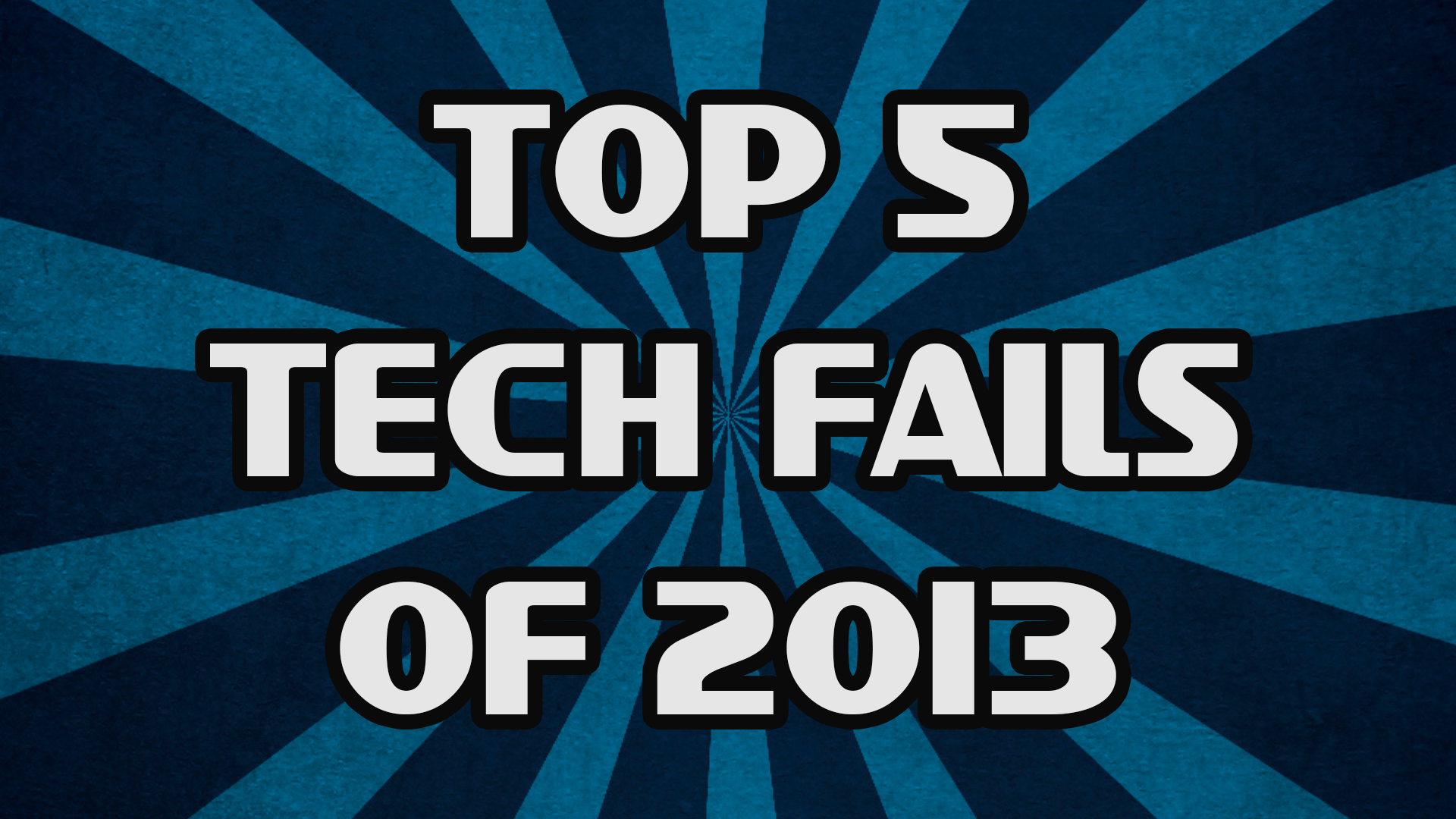 Top 5 Tech Fails of 2013