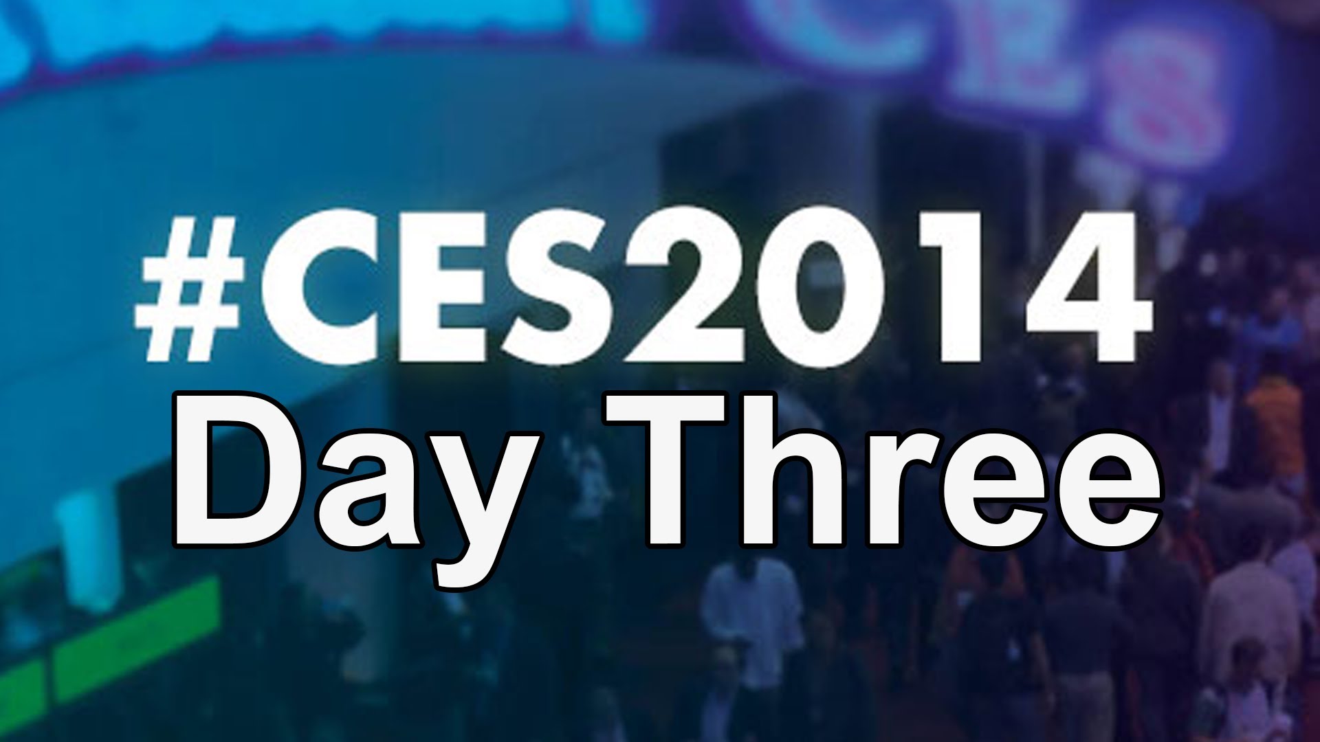 CES 2014 - Day Three Recap