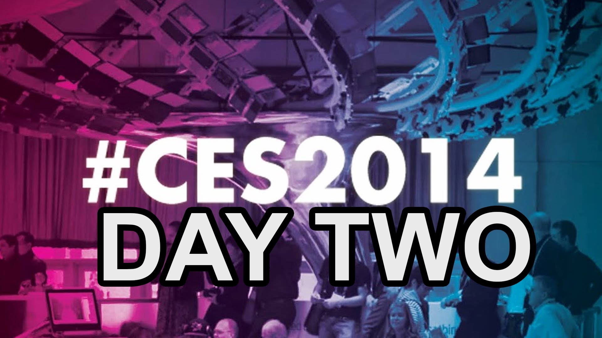 CES 2014 - Day Two Recap