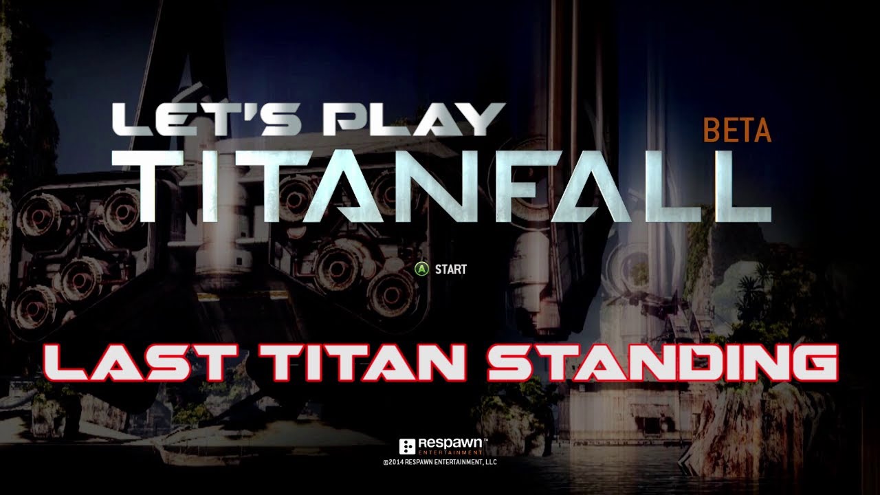 First Look - Titanfall Beta - Last Titan Standing