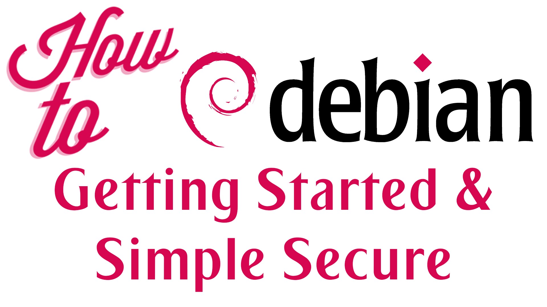 How To - Debian - Getting Started & Simple Security