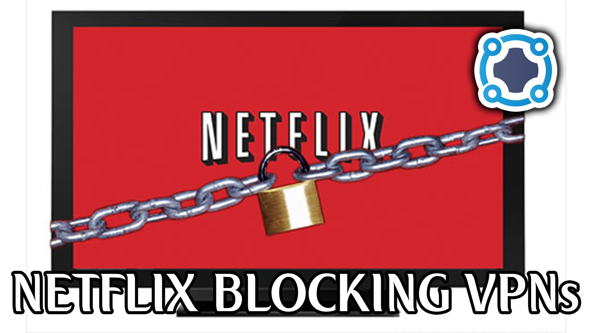 Netflix Starts Blocking VPNs